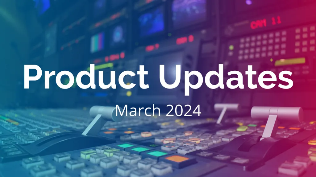 Product Updates March 2024.1