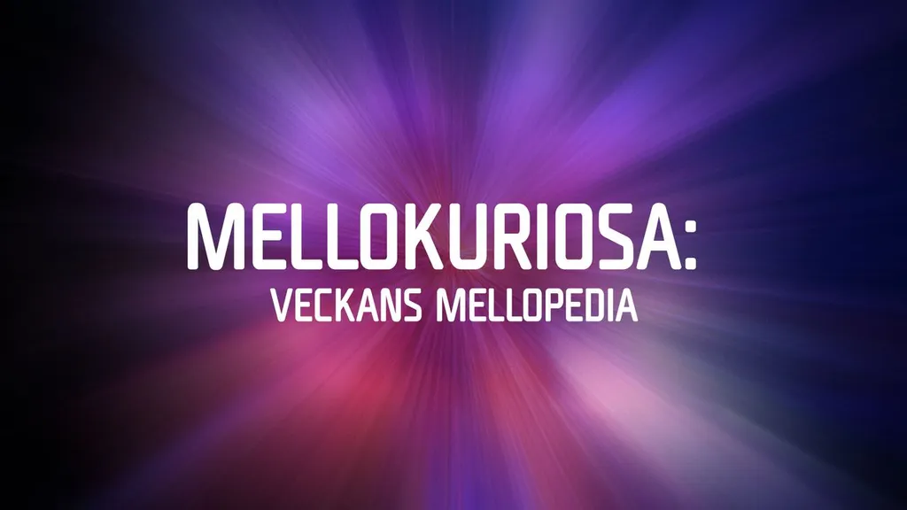 Mellokuriosa, Veckans Mellopedia 2026