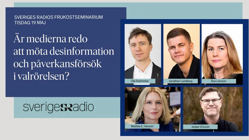 Sveriges Radio-frukost: Är medierna redo att möta desinformation och påverkansförsök i valet?