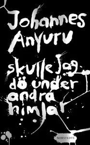 Skulle jag dö under andra himlar