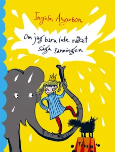 Om jag bara inte råkat säga sanningen