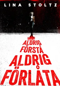 Aldrig förstå, aldrig förlåta