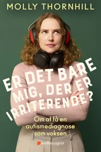 Er det bare mig, der er irriterende? Om at få en autismediagnose som voksen