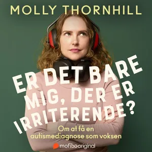 Er det bare mig, der er irriterende? Om at få en autismediagnose som voksen